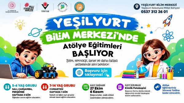 YEŞİLYURT BİLİM MERKEZİ’NDE ATÖLYE EĞİTİMLERİ İÇİN KAYITLAR BAŞLADI